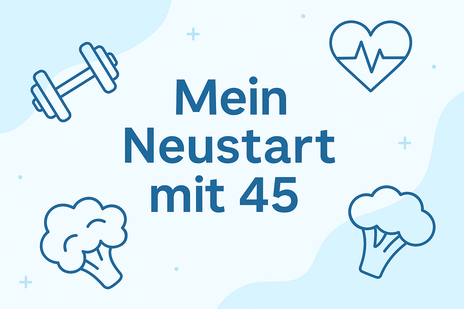 Mein Neustart mit 45: Warum ich meinen Körper und meine Gesundheit jetzt nochmal komplett umkremple